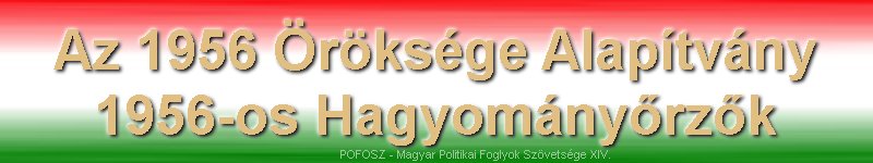 POFOSZ - Magyar Politikai Foglyok Szvetsge 1956-os Hagyomnyrzk